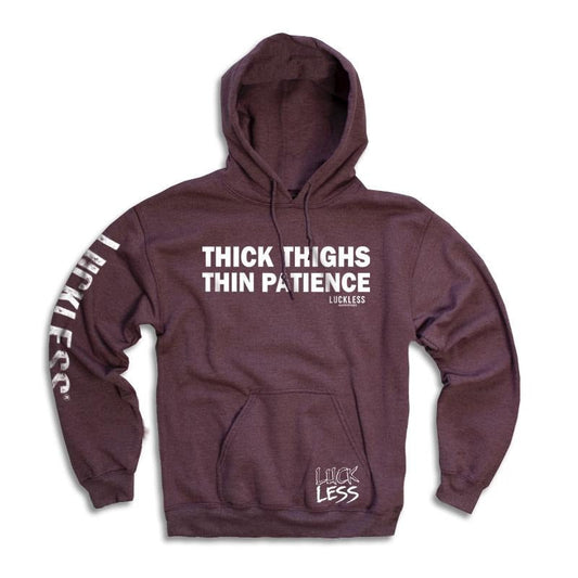Thick Thighs Thin Patience Hoodie Luckless Outfitters