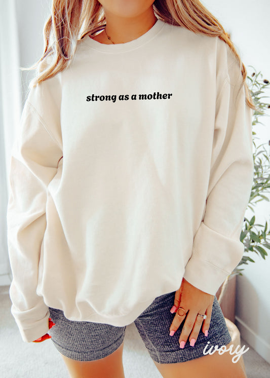 PRE-ORDER: Strong as a Mother Sweatshirt *8 Colors Comfort Colors (S-3X) Chloe Vs Tank The Boutique