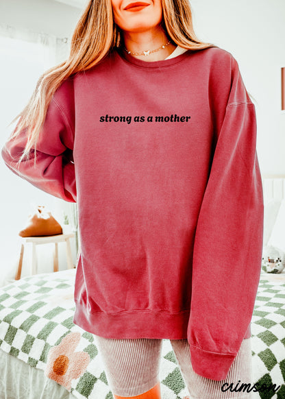 PRE-ORDER: Strong as a Mother Sweatshirt *8 Colors Comfort Colors (S-3X) Chloe Vs Tank The Boutique