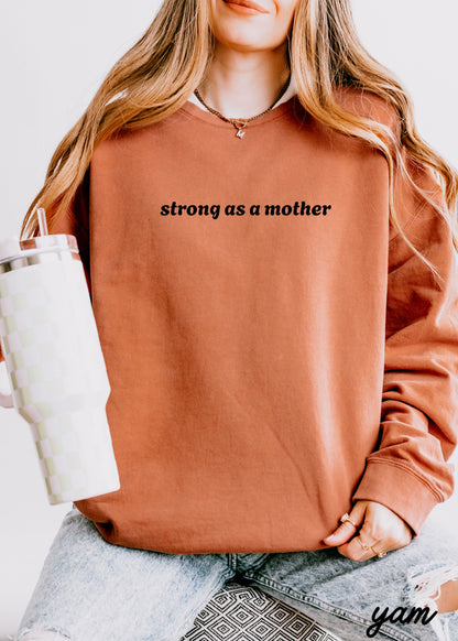 PRE-ORDER: Strong as a Mother Sweatshirt *8 Colors Comfort Colors (S-3X) Chloe Vs Tank The Boutique