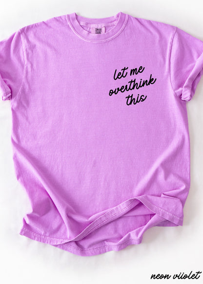 Let Me Overthink This Tee *16 Colors (S-3X) Chloe Vs Tank The Boutique