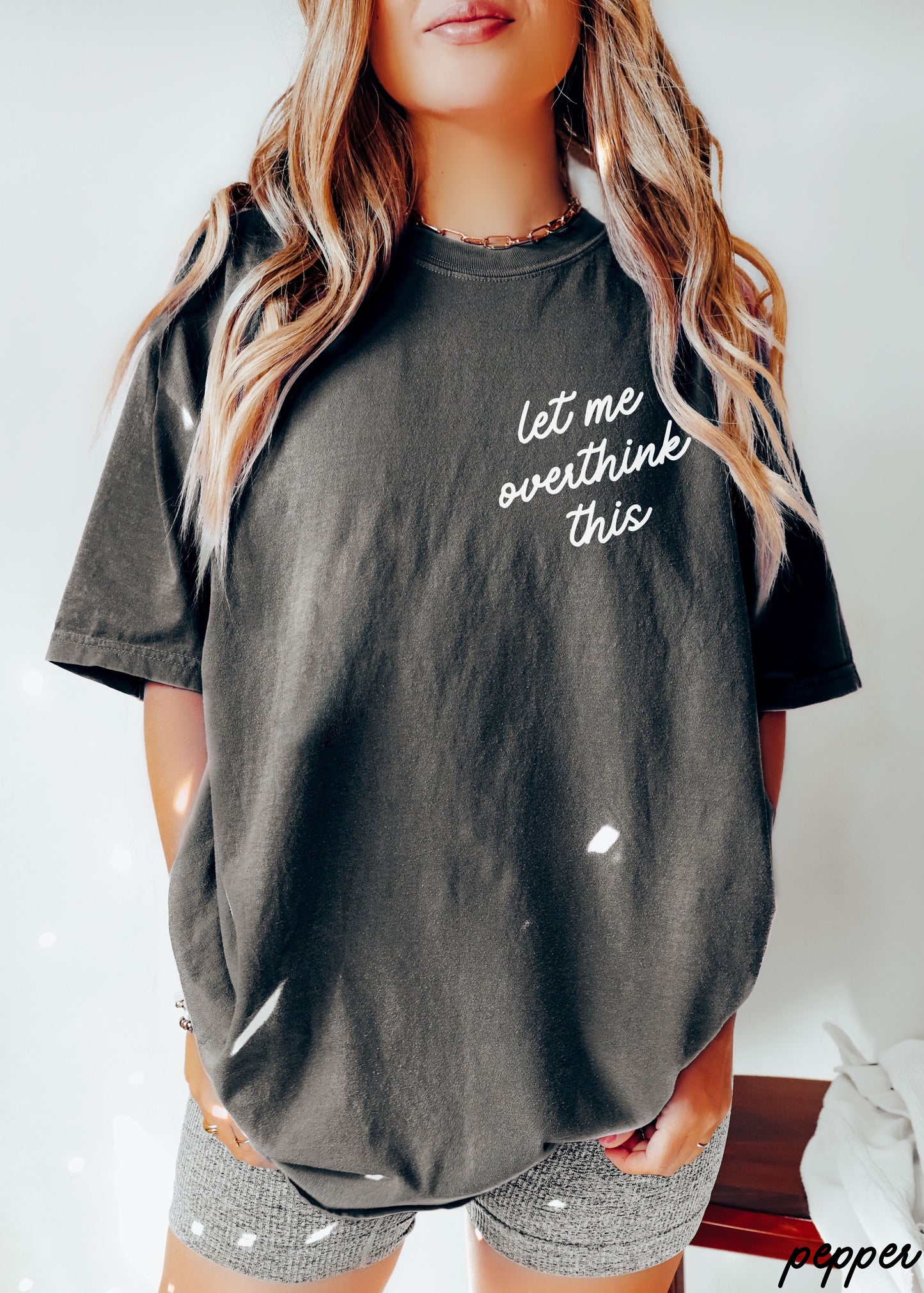 Let Me Overthink This Tee *16 Colors (S-3X) Chloe Vs Tank The Boutique