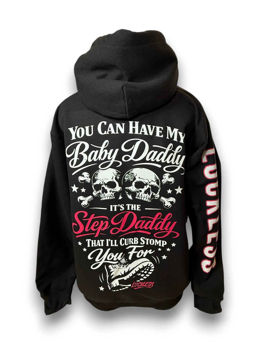 You Can Have My Baby Daddy It's The Step Daddy I'll Curb Stomp You For Hoodie Luckless Outfitters