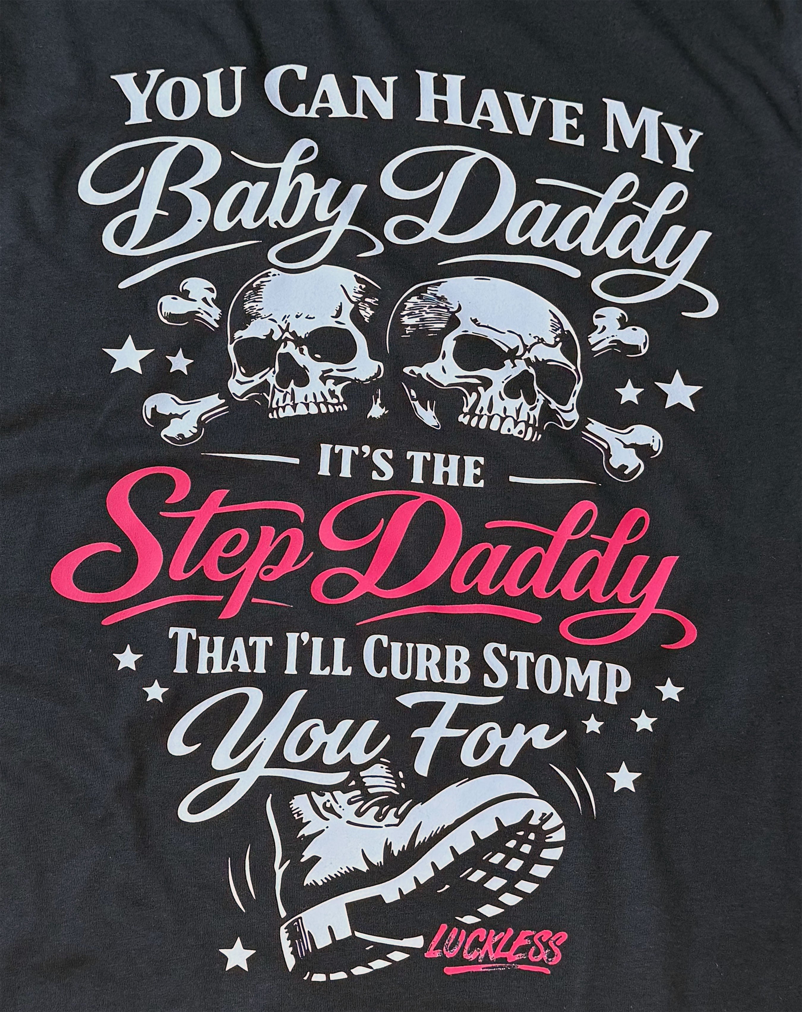 You Can Have My Baby Daddy It's The Step Daddy I'll Curb Stomp You For Hoodie Luckless Outfitters