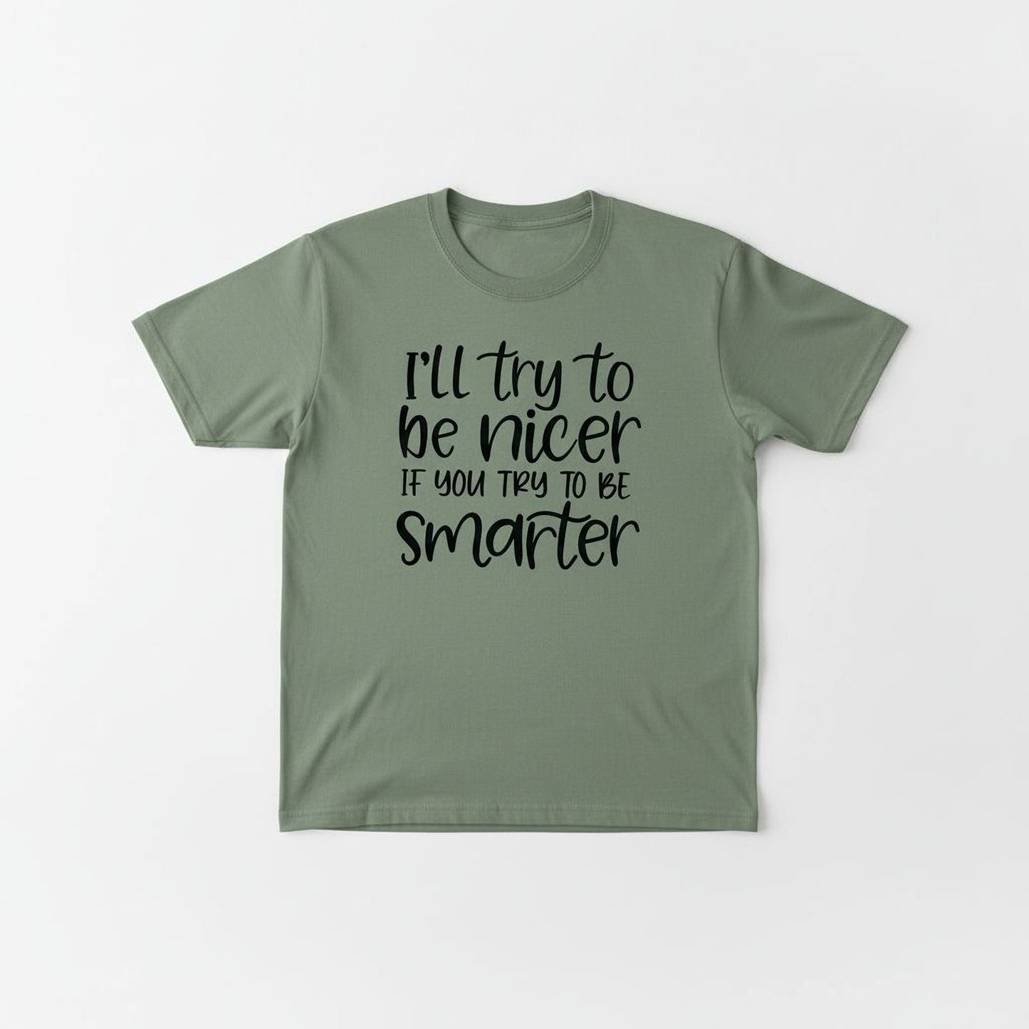 Funny Sarcastic Quote Shirt For Women – I'll Try To Be Nicer If You Try To Be Smarter Tee – Sassy Graphic T Shirt With Attitude Joyful Moose