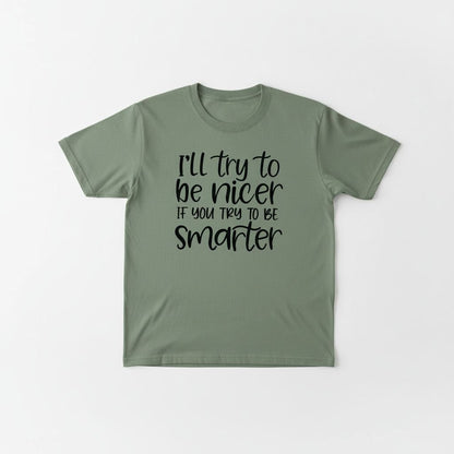 Funny Sarcastic Quote Shirt For Women – I'll Try To Be Nicer If You Try To Be Smarter Tee – Sassy Graphic T Shirt With Attitude Joyful Moose