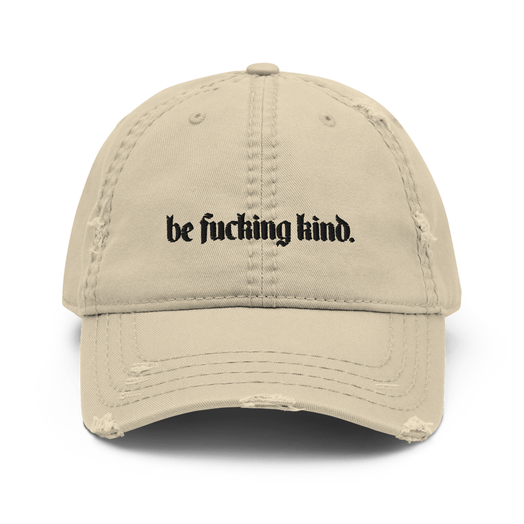 Be Fucking Kind Distressed Dad Hat Goth Cloth Co.
