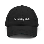 Be Fucking Kind Distressed Dad Hat Goth Cloth Co.