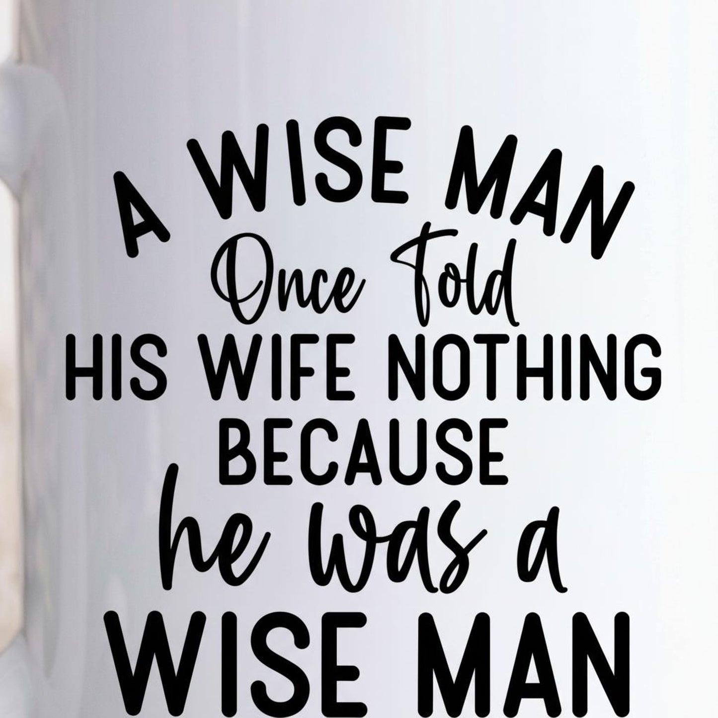 Funny Ceramic Coffee Mug – Wise Man Quote | Husband Gift | Dishwasher Safe 11 oz Joyful Moose