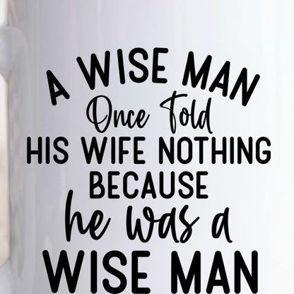 Funny Ceramic Coffee Mug – Wise Man Quote | Husband Gift | Dishwasher Safe 11 oz Joyful Moose