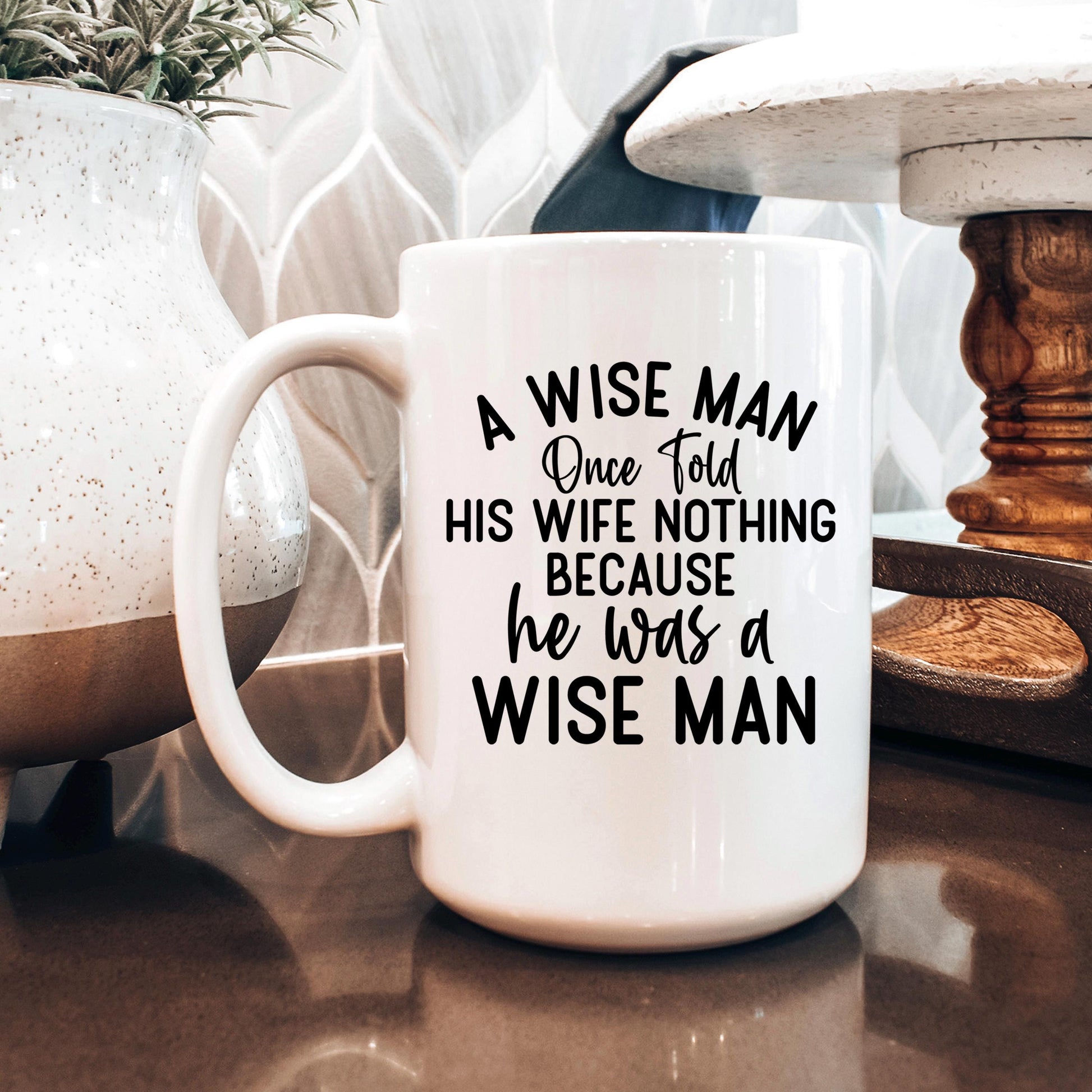 Funny Ceramic Coffee Mug – Wise Man Quote | Husband Gift | Dishwasher Safe 11 oz Joyful Moose