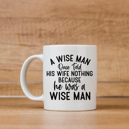 Funny Ceramic Coffee Mug – Wise Man Quote | Husband Gift | Dishwasher Safe 11 oz Joyful Moose