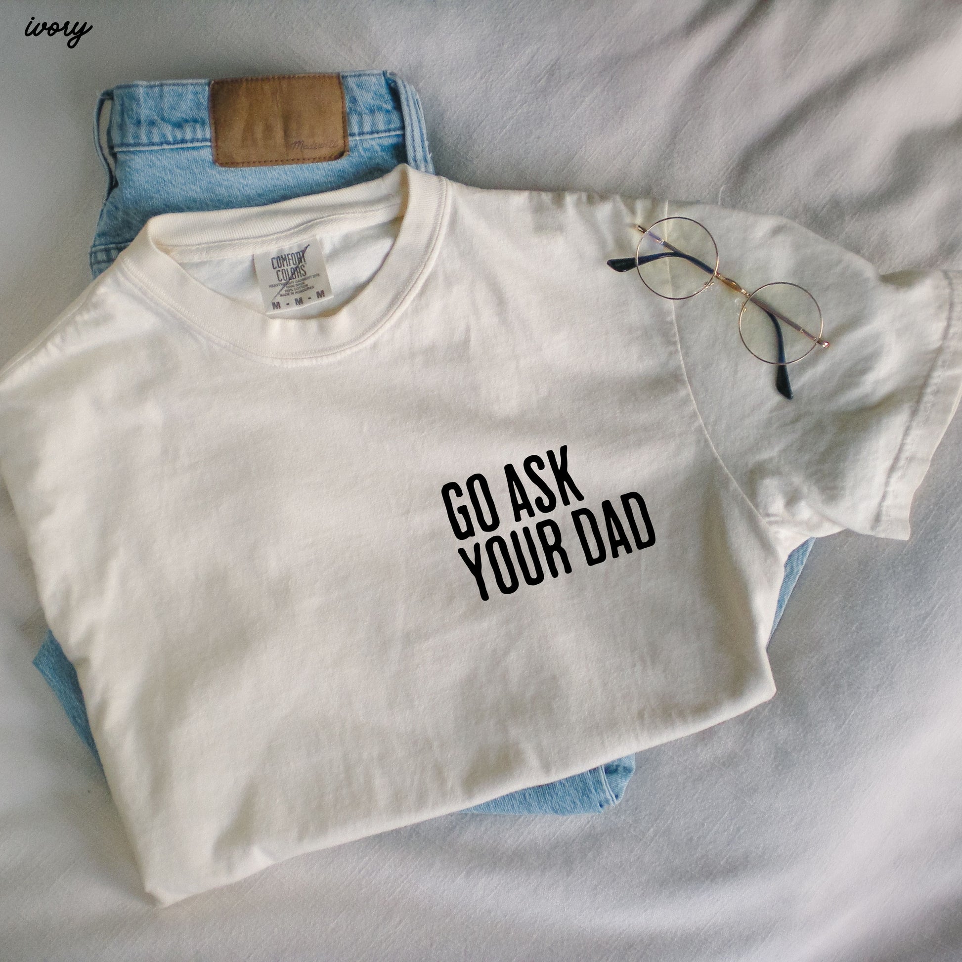 Go Ask Your Dad Tee *9 Colors (S-3X) Chloe Vs Tank The Boutique