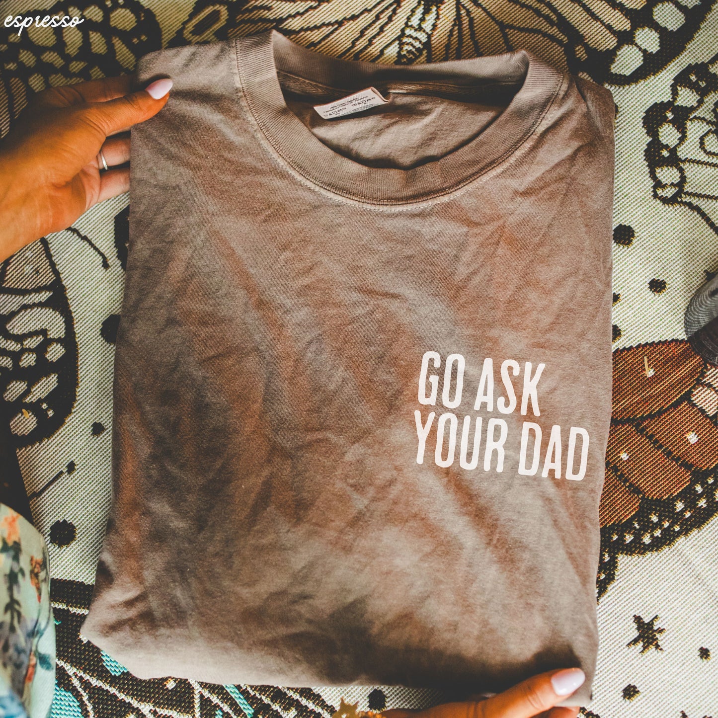 Go Ask Your Dad Tee *9 Colors (S-3X) Chloe Vs Tank The Boutique