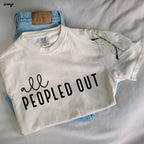 All Peopled Out Tee *8 Colors (S-3X) Chloe Vs Tank The Boutique
