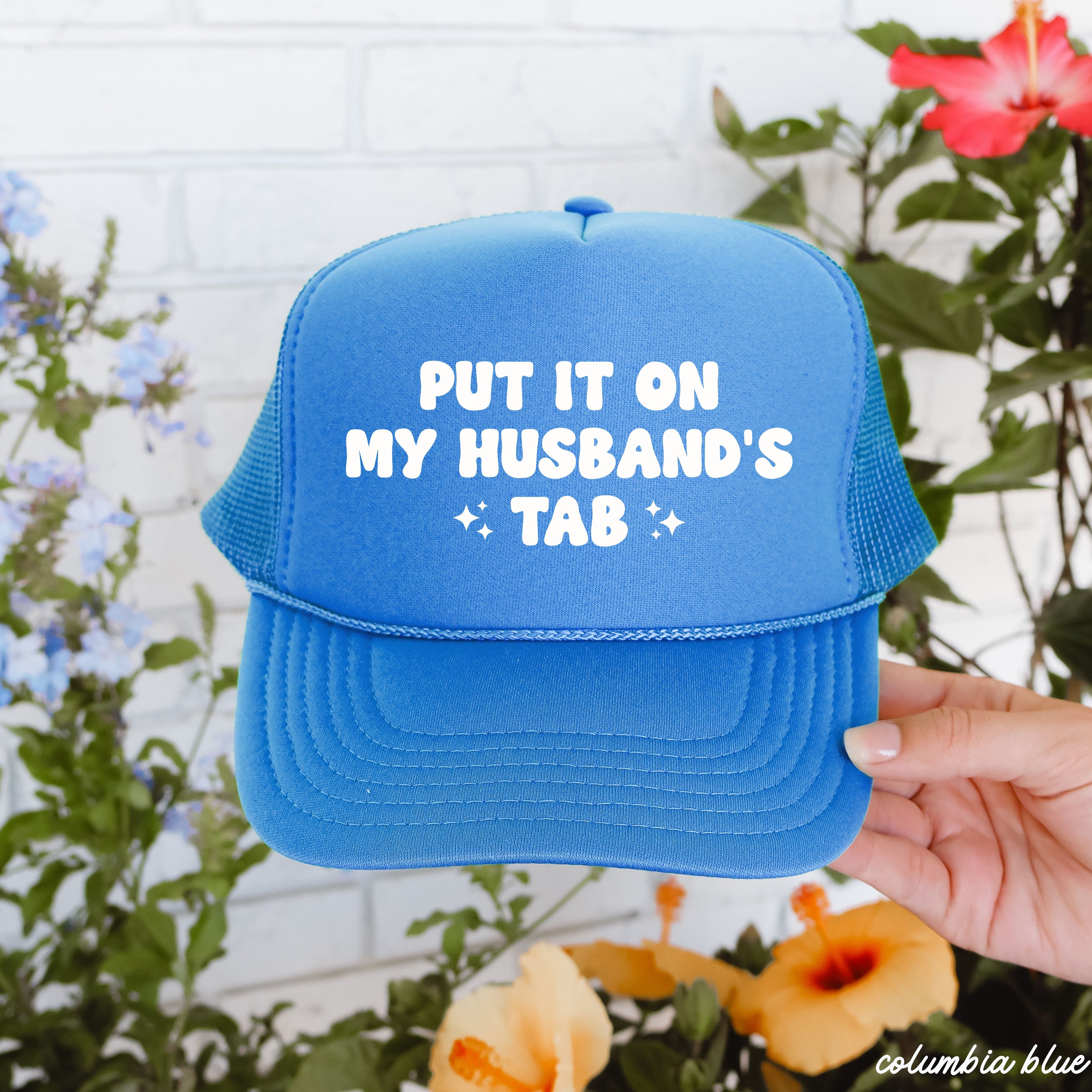 Put It On My Husband's Tab Trucker Hat *12 Colors Chloe Vs Tank The Boutique