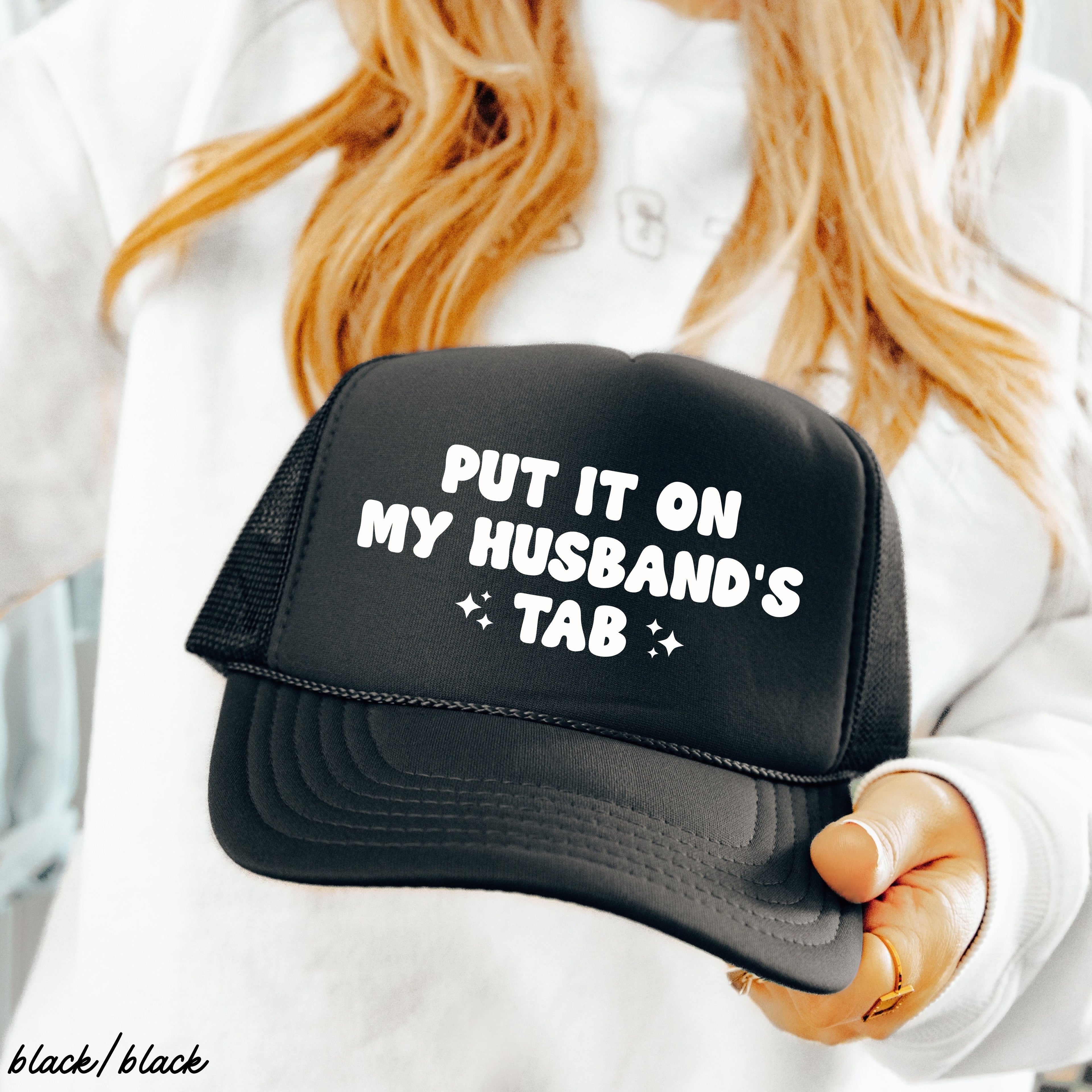 Put It On My Husband's Tab Trucker Hat *12 Colors Chloe Vs Tank The Boutique