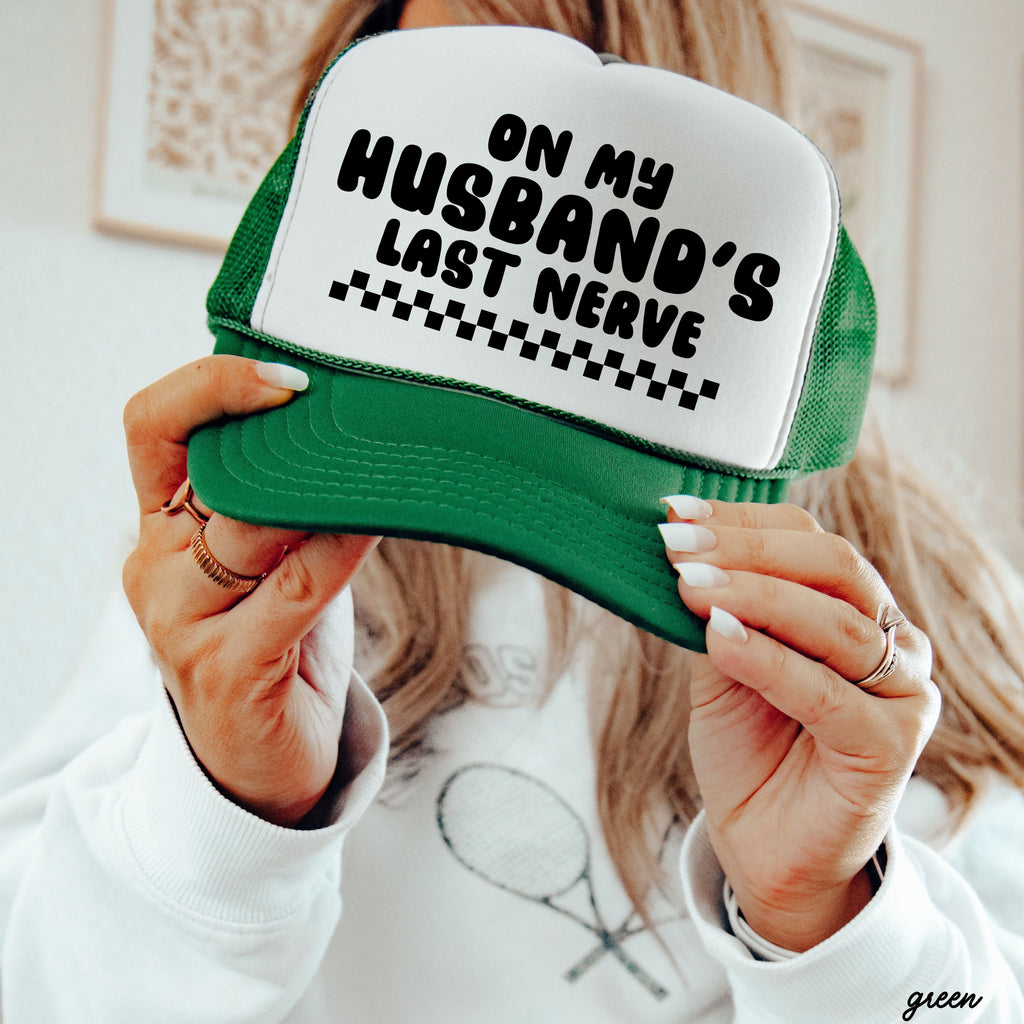 Husband's Last Nerve Trucker Hat *13 Colors Chloe Vs Tank The Boutique