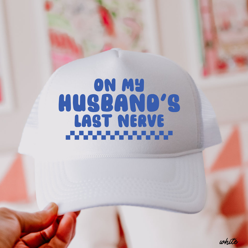 Husband's Last Nerve Trucker Hat *13 Colors Chloe Vs Tank The Boutique