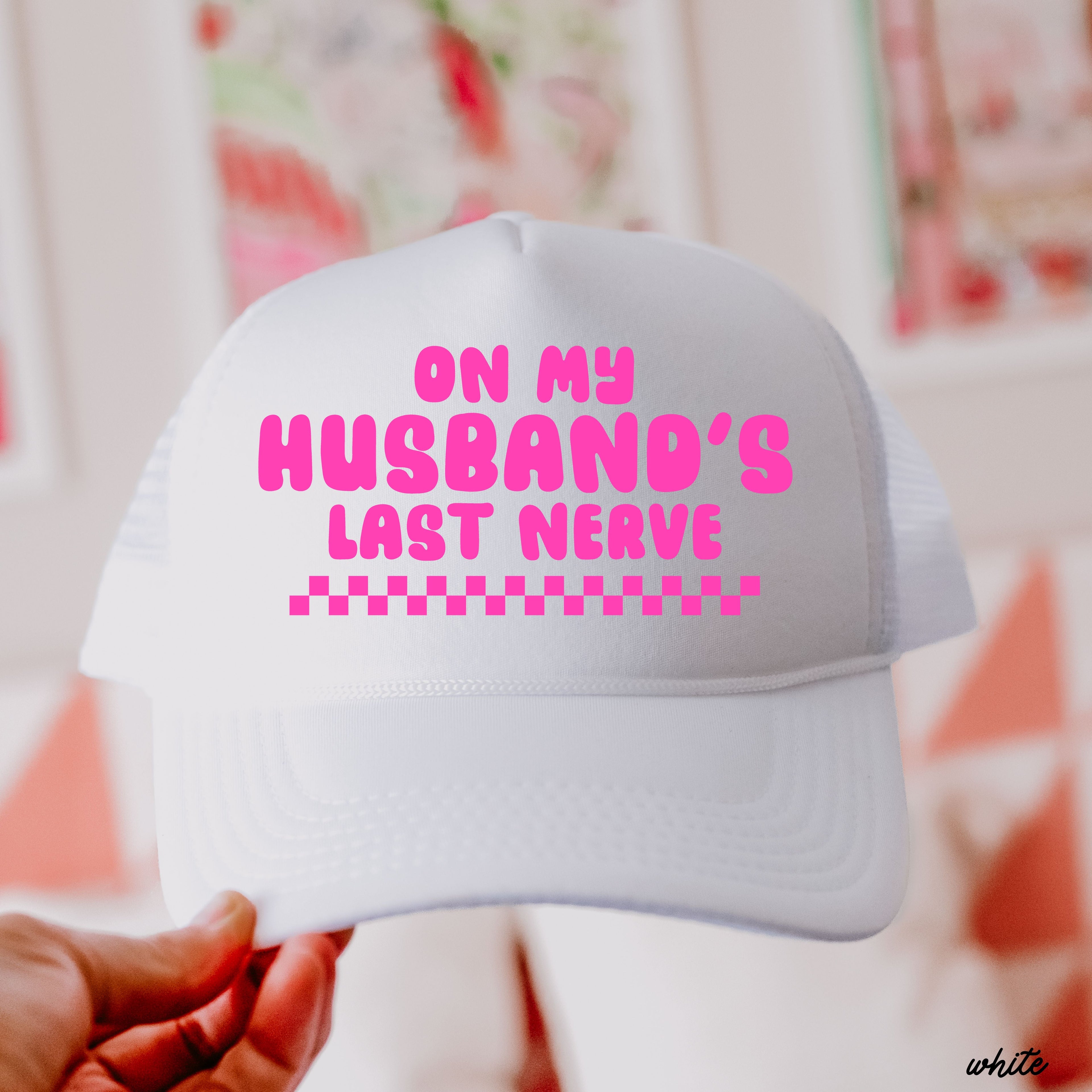 Husband's Last Nerve Trucker Hat *13 Colors Chloe Vs Tank The Boutique