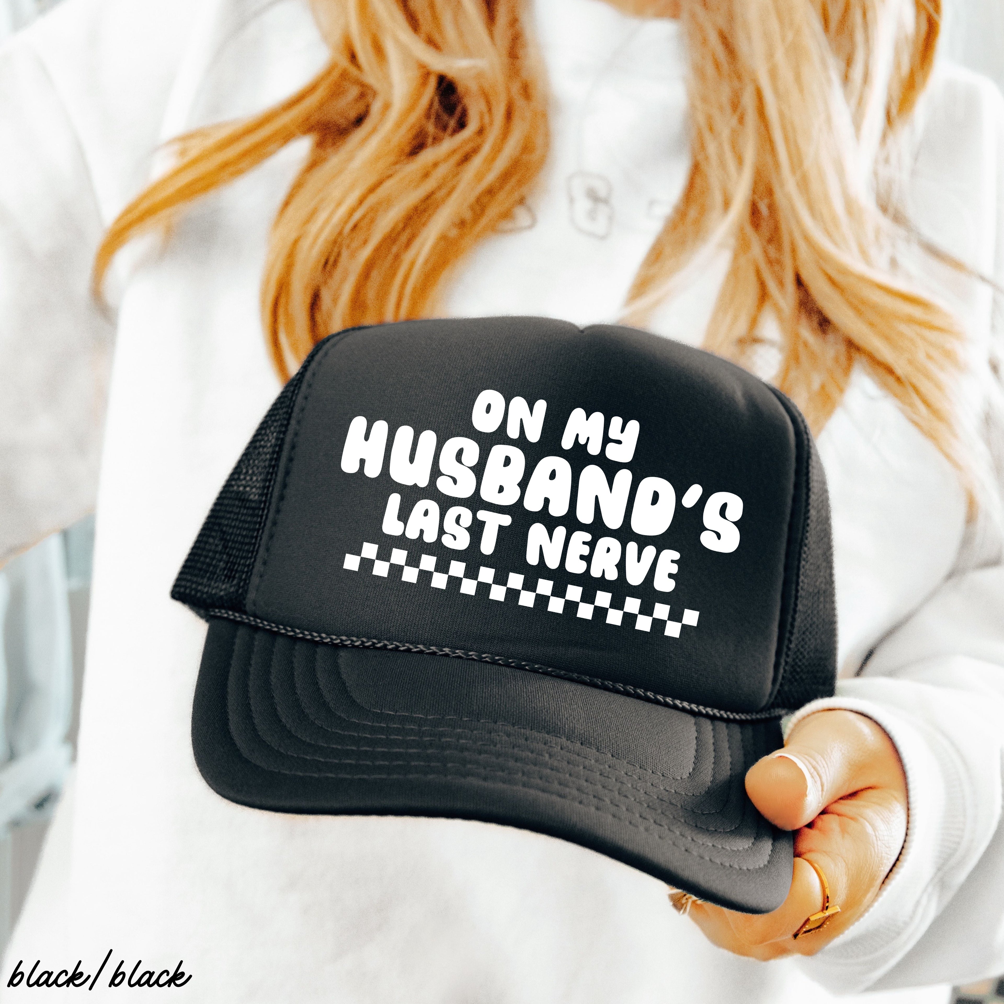 Husband's Last Nerve Trucker Hat *13 Colors Chloe Vs Tank The Boutique