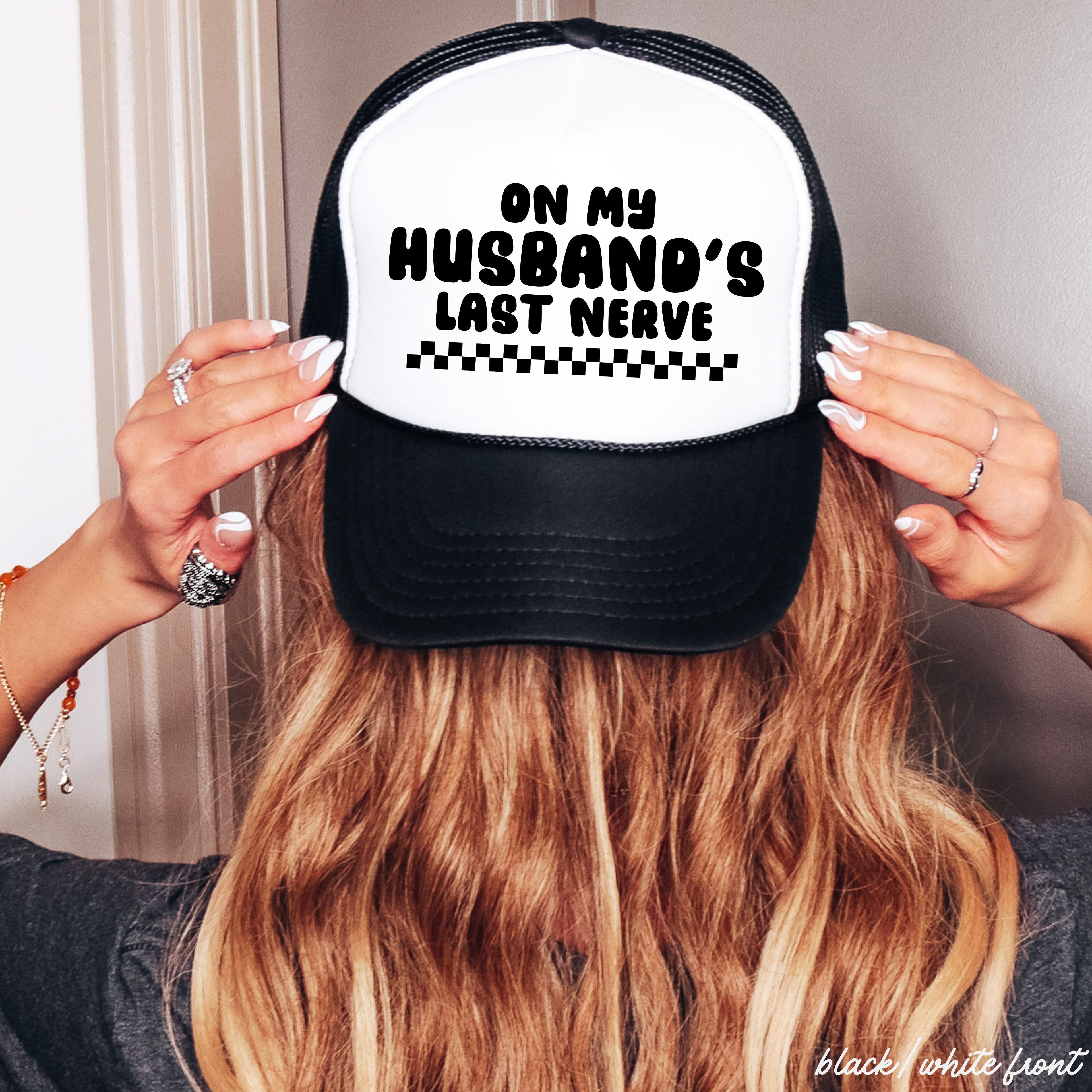 Husband's Last Nerve Trucker Hat *13 Colors Chloe Vs Tank The Boutique