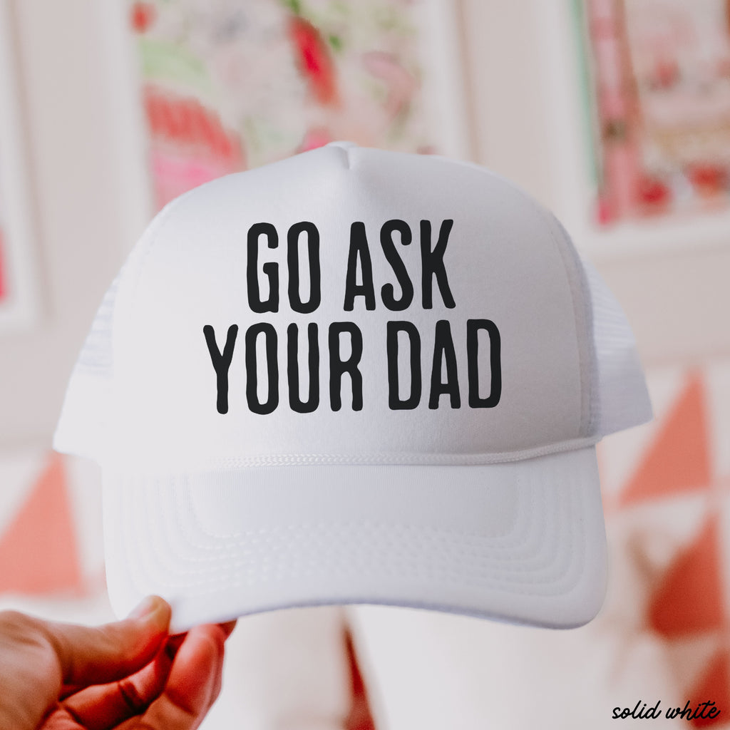 Go Ask Your DAD Trucker Hat *11 COLORS Chloe Vs Tank The Boutique
