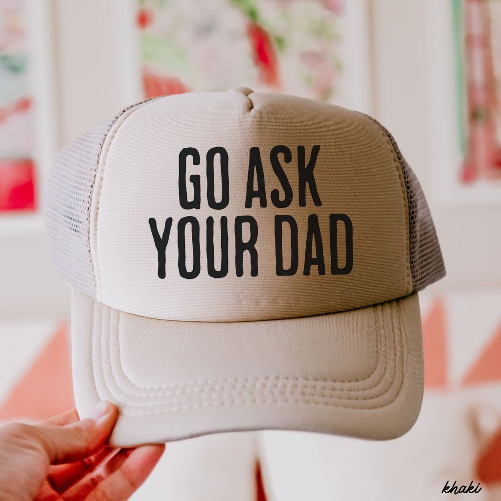 Go Ask Your DAD Trucker Hat *11 COLORS Chloe Vs Tank The Boutique