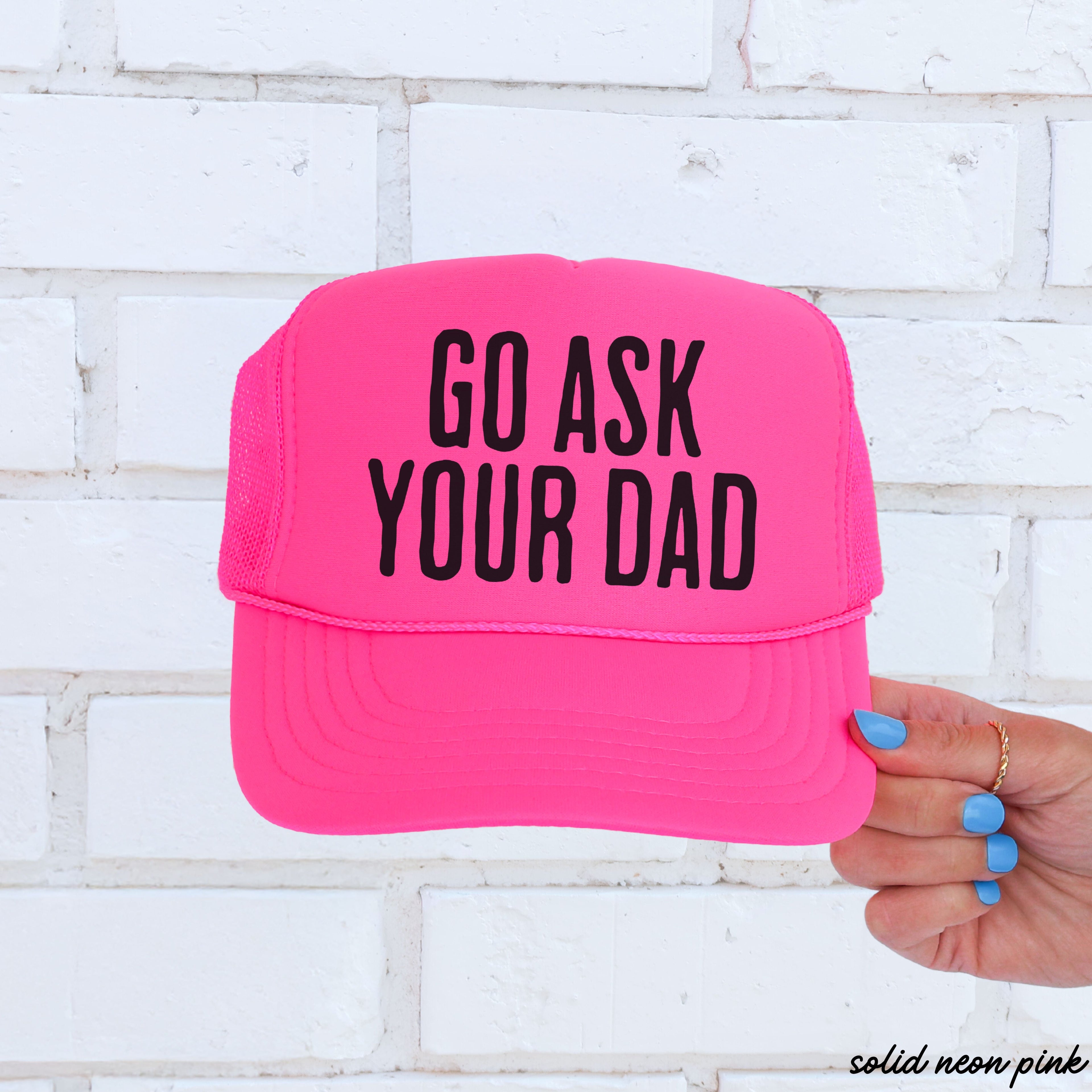 Go Ask Your DAD Trucker Hat *11 COLORS Chloe Vs Tank The Boutique