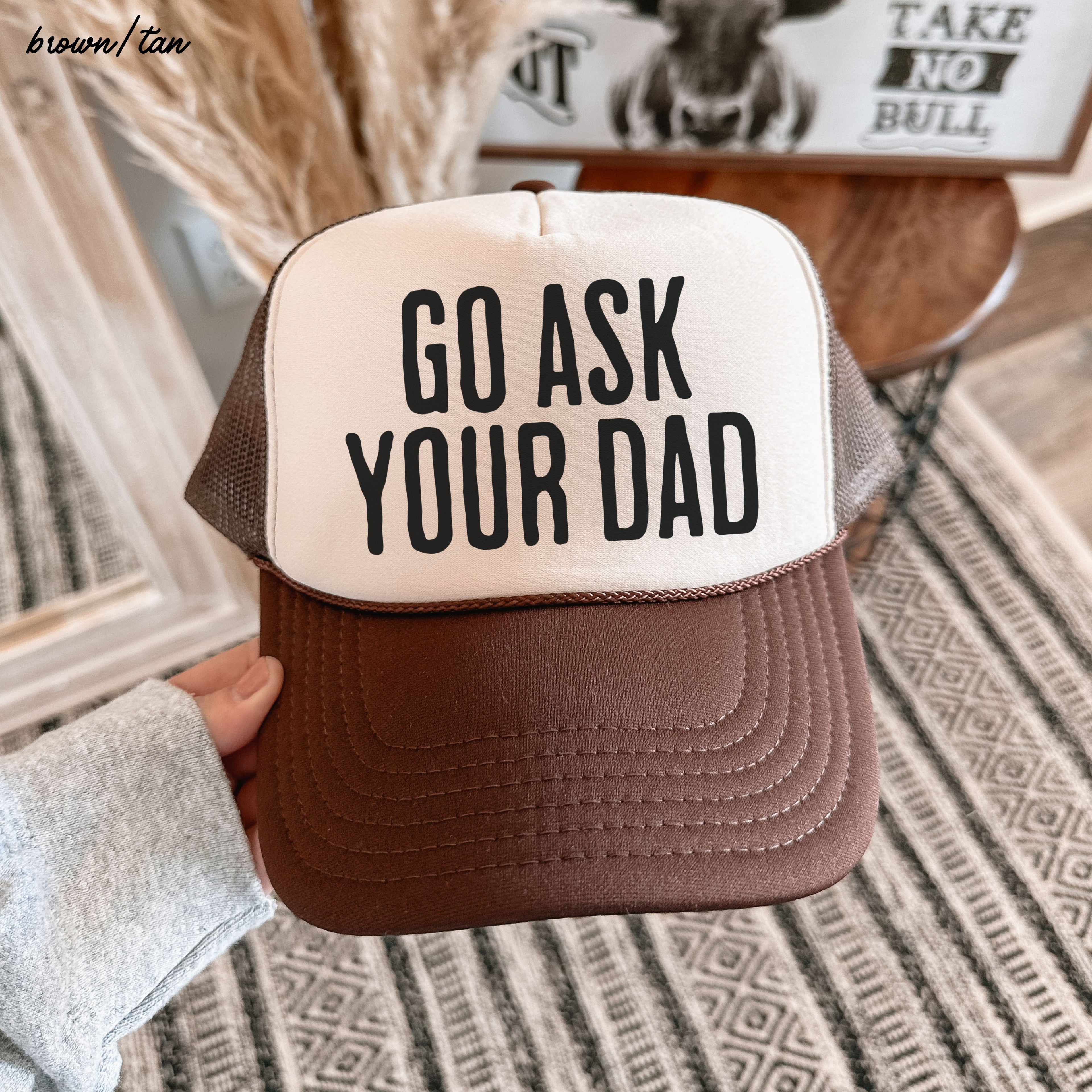 Go Ask Your DAD Trucker Hat *11 COLORS Chloe Vs Tank The Boutique
