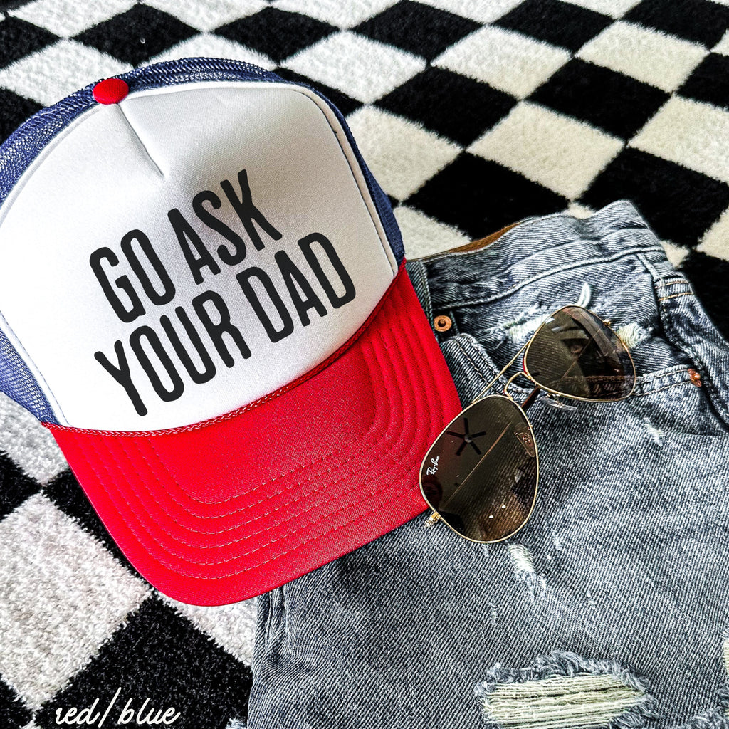 Go Ask Your DAD Trucker Hat *11 COLORS Chloe Vs Tank The Boutique