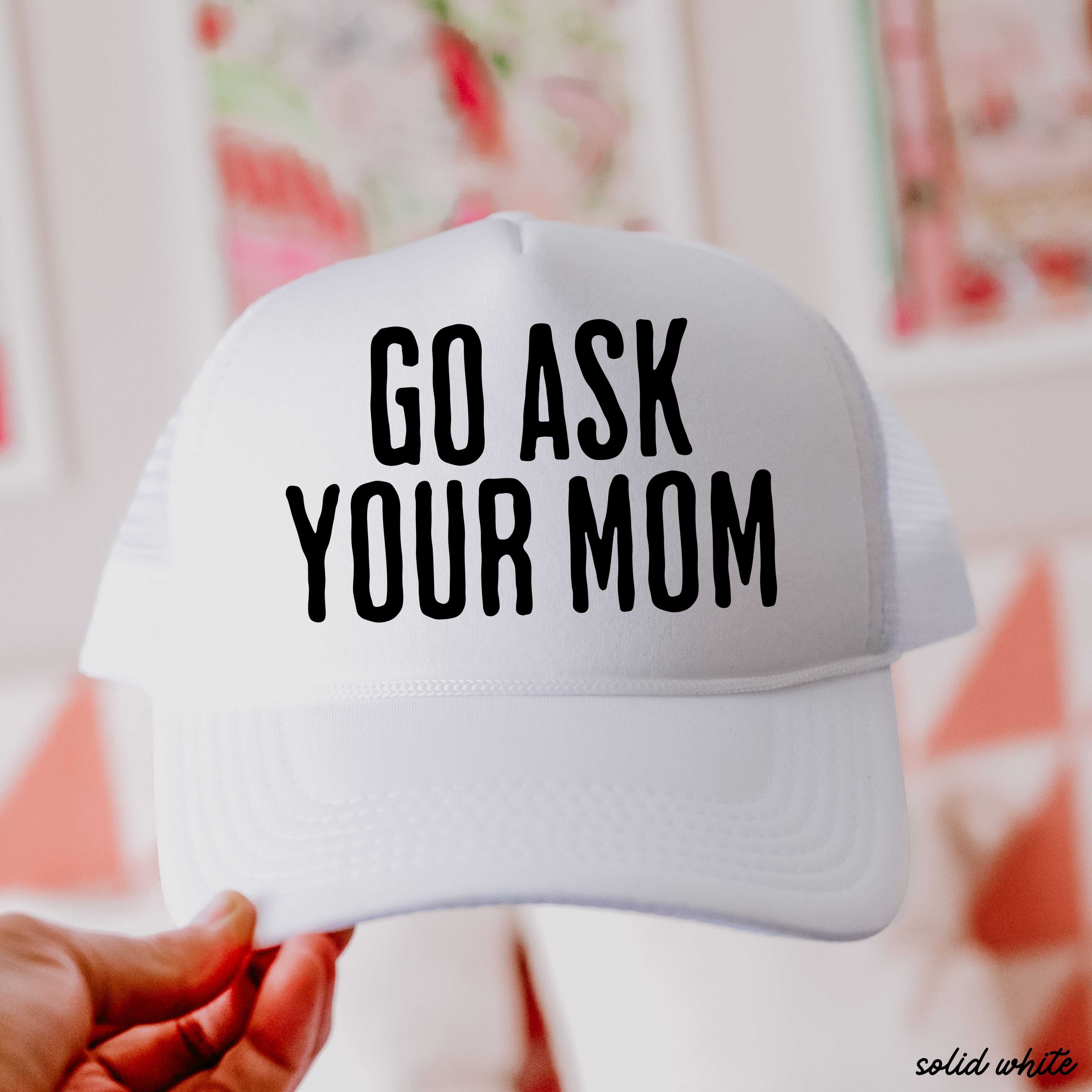 Go Ask Your MOM Trucker Hat *9 COLORS Chloe Vs Tank The Boutique