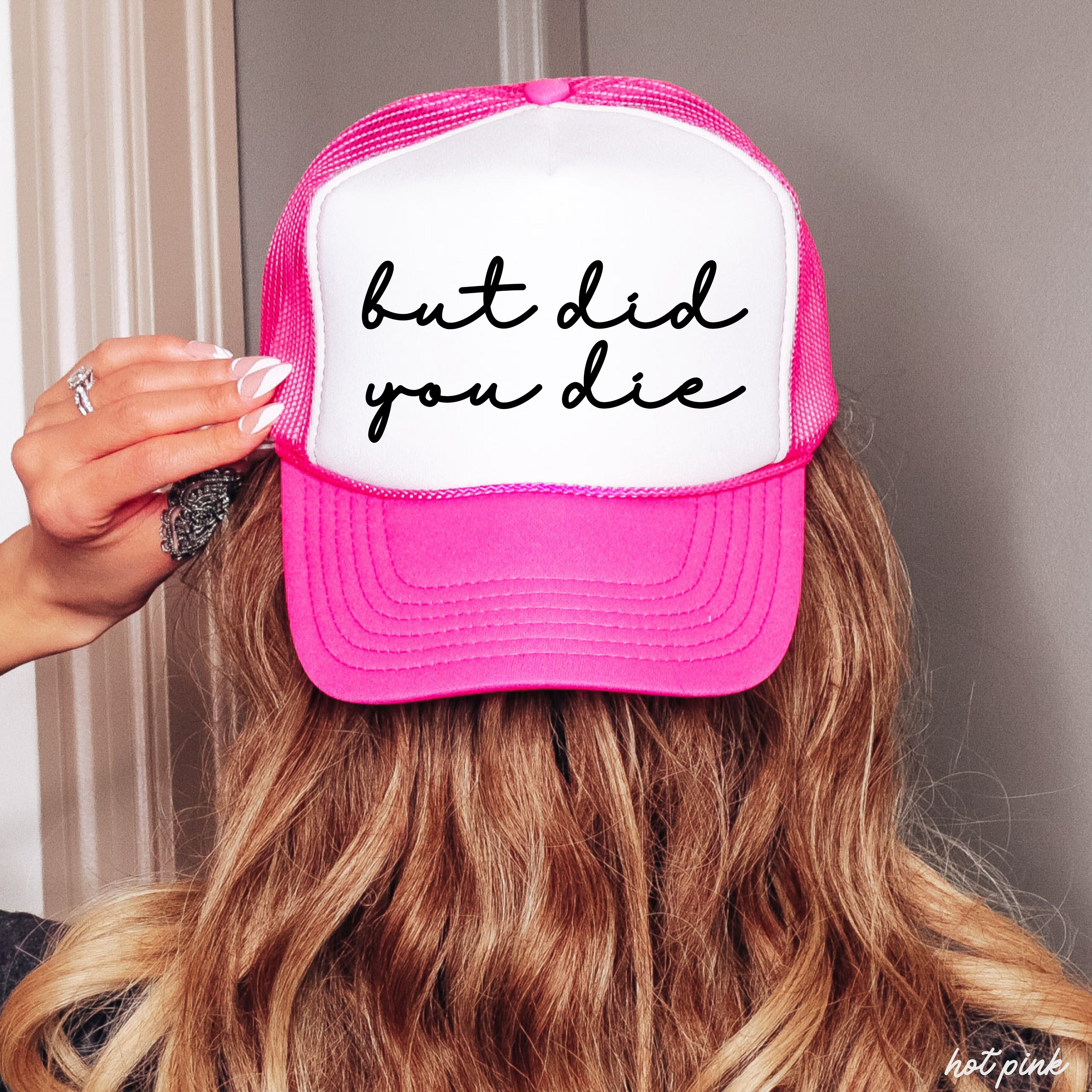 But Did You Die Cursive Trucker Hat *9 Colors Chloe Vs Tank The Boutique