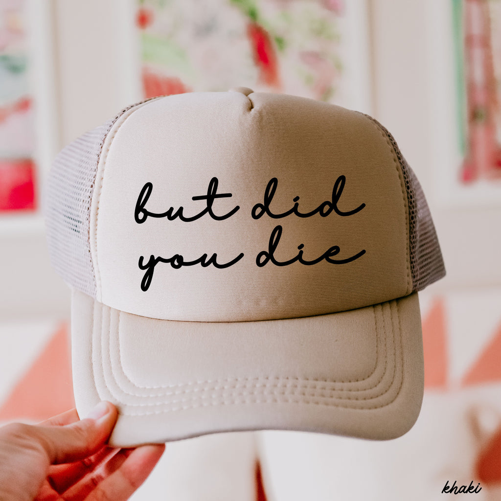 But Did You Die Cursive Trucker Hat *9 Colors Chloe Vs Tank The Boutique