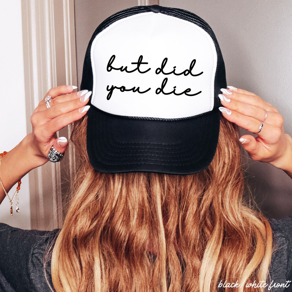 But Did You Die Cursive Trucker Hat *9 Colors Chloe Vs Tank The Boutique