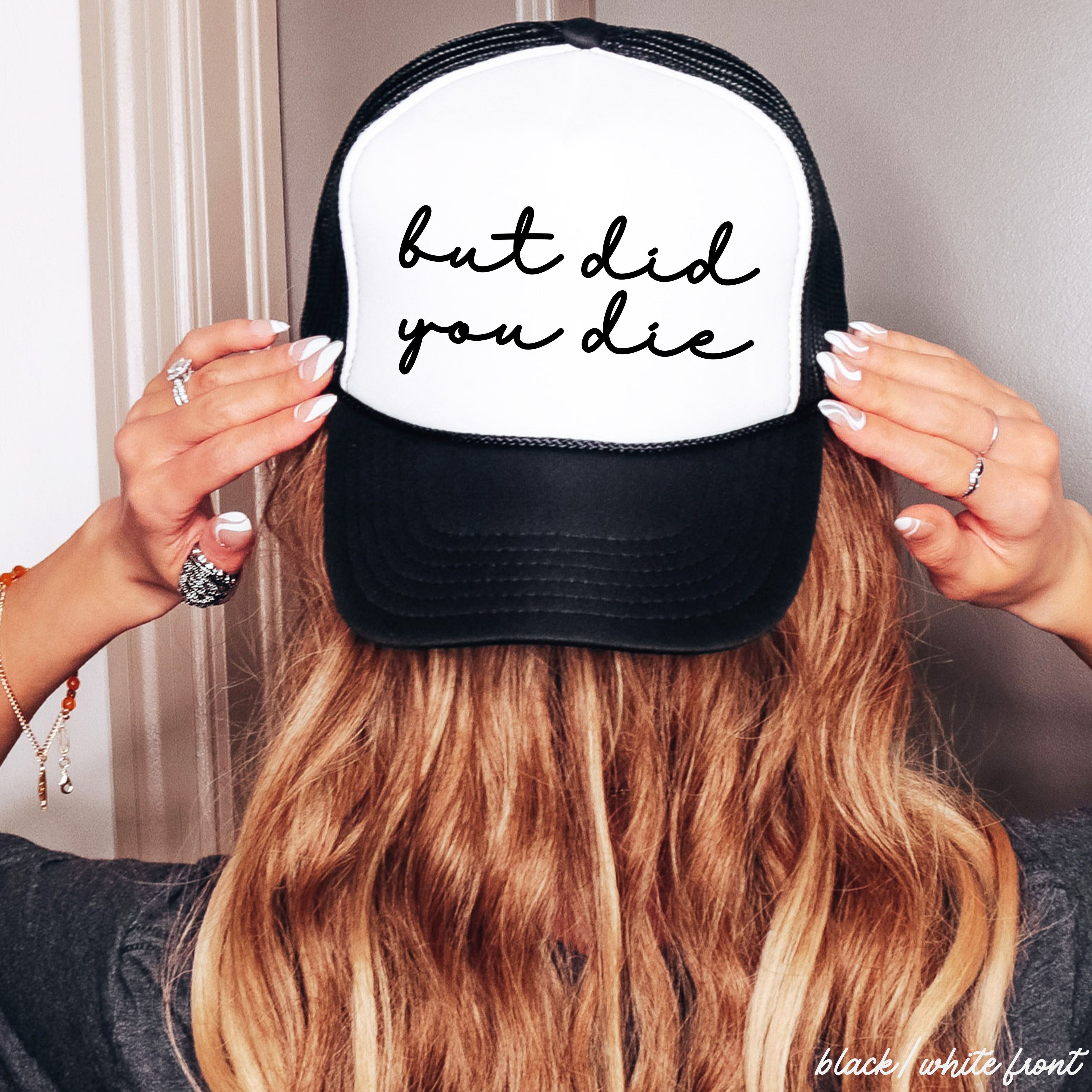 But Did You Die Cursive Trucker Hat *9 Colors Chloe Vs Tank The Boutique