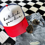 But Did You Die Cursive Trucker Hat *9 Colors Chloe Vs Tank The Boutique