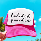 But Did You Die Cursive Trucker Hat *9 Colors Chloe Vs Tank The Boutique