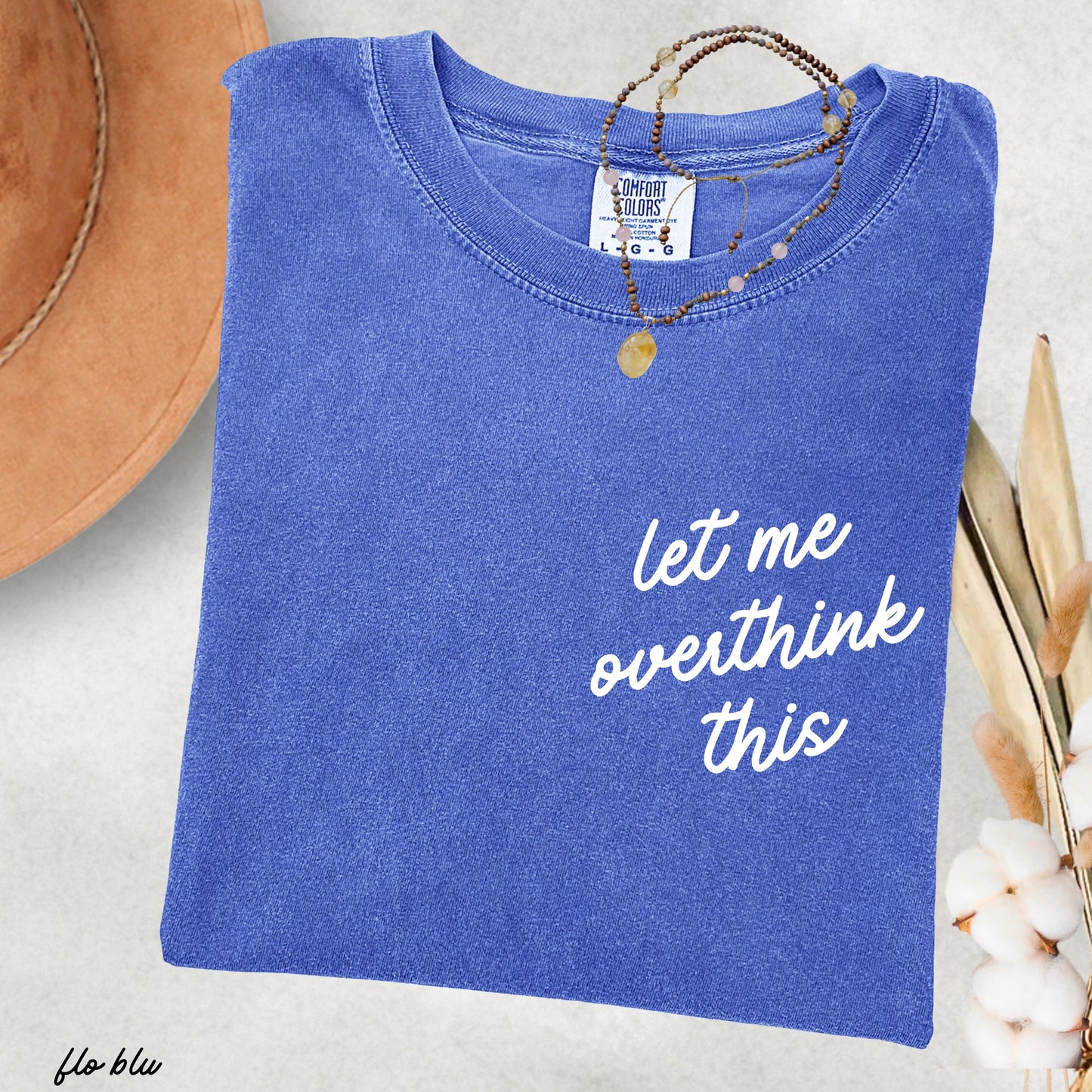Let Me Overthink This Tee *16 Colors (S-3X) Chloe Vs Tank The Boutique