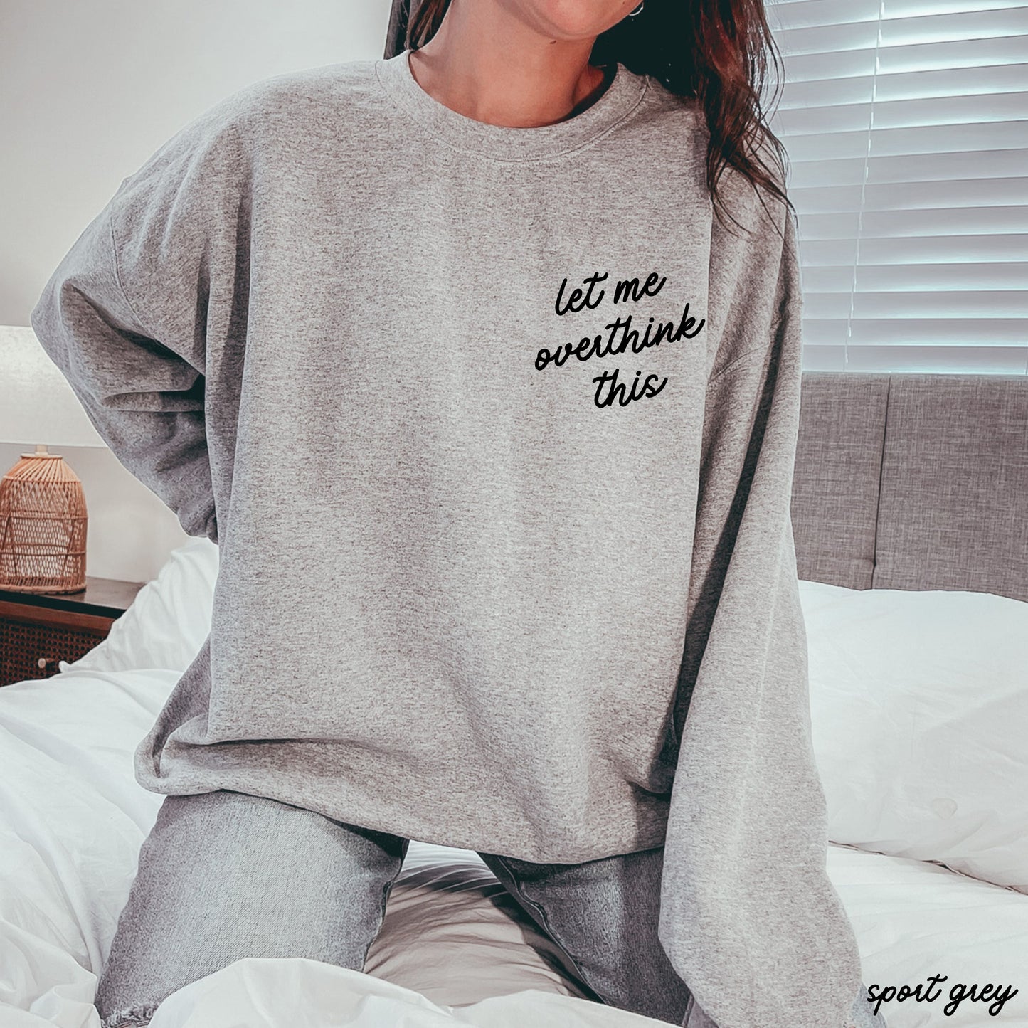 Let Me Overthink This Sweatshirt *9 Colors (S-3X) Chloe Vs Tank The Boutique