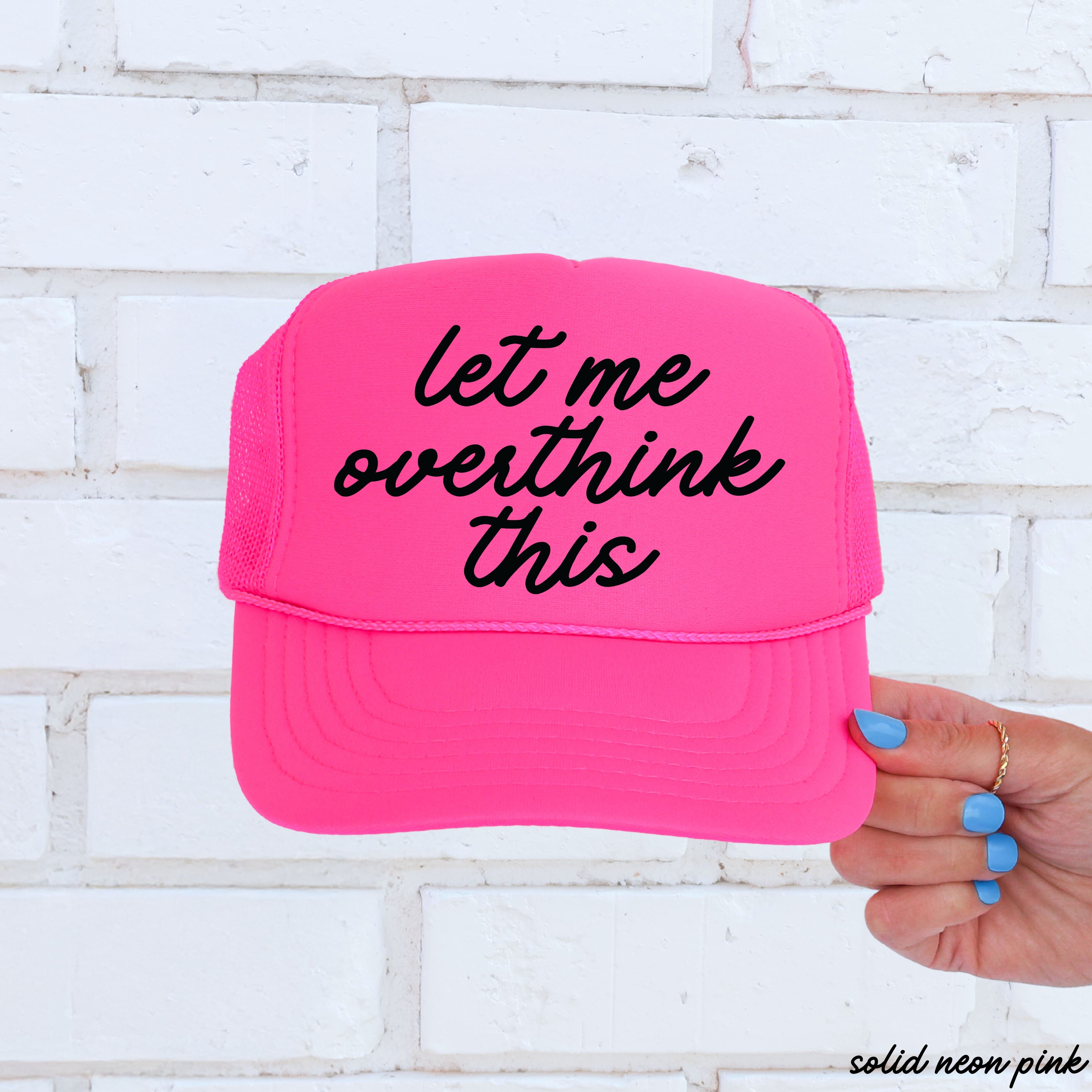 Let Me Overthink This Trucker Hat *12 Colors Chloe Vs Tank The Boutique