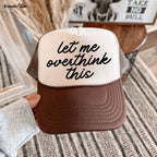 Let Me Overthink This Trucker Hat *12 Colors Chloe Vs Tank The Boutique