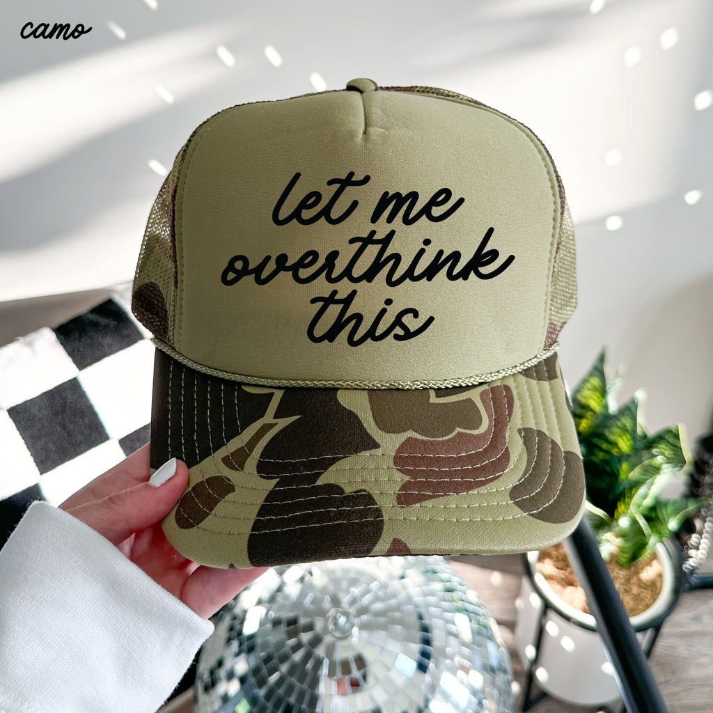 Let Me Overthink This Trucker Hat *12 Colors Chloe Vs Tank The Boutique
