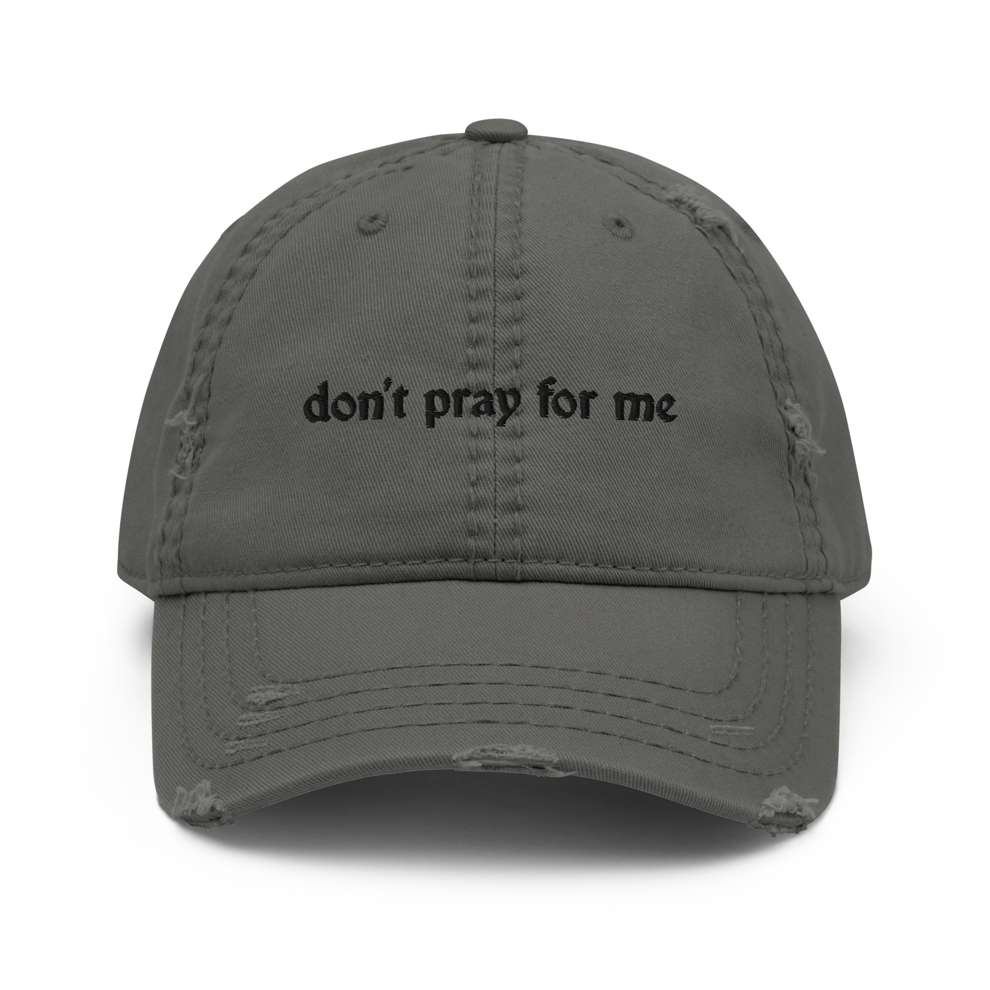 Don't Pray for Me Distressed Dad Hat Goth Cloth Co.