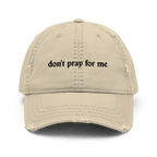 Don't Pray for Me Distressed Dad Hat Goth Cloth Co.