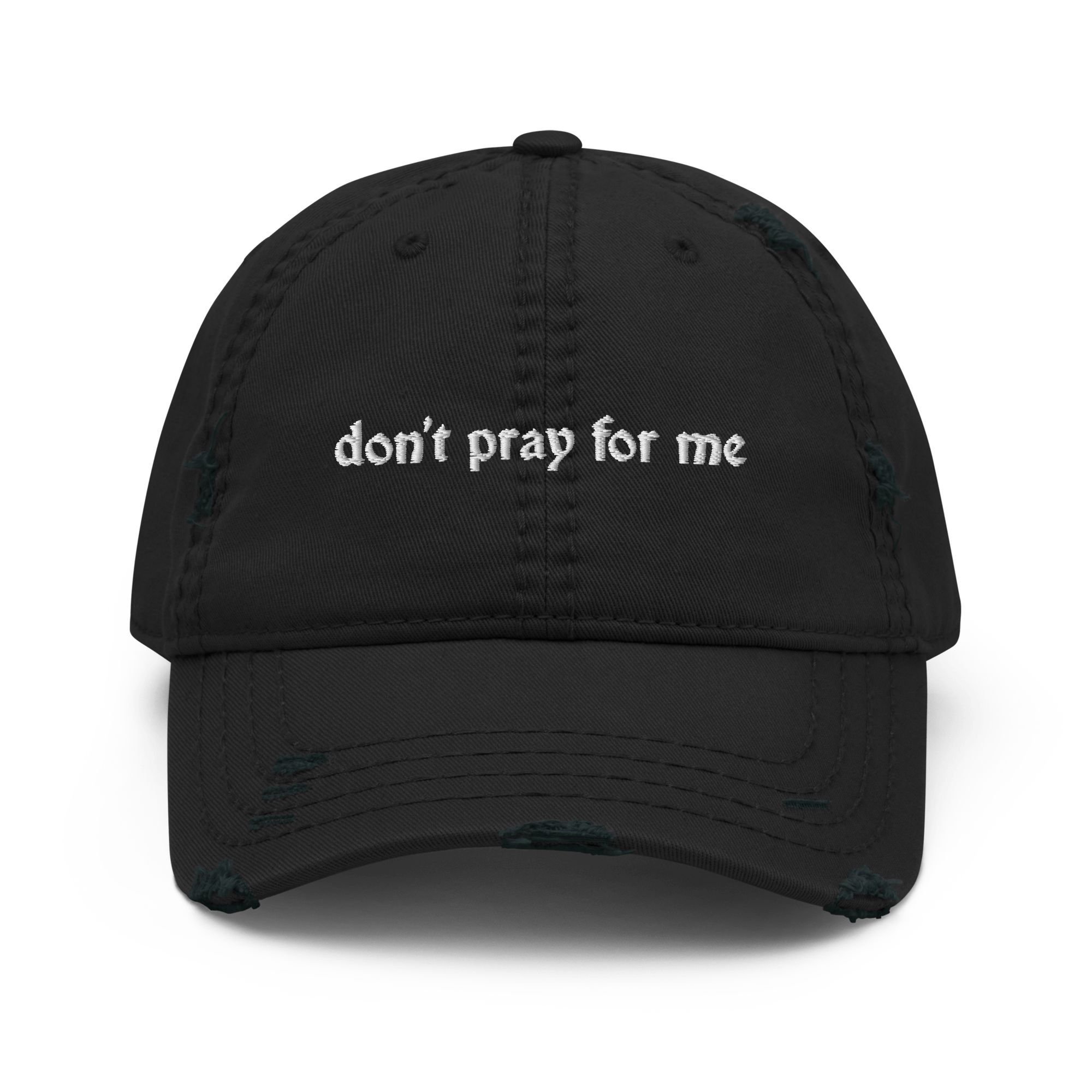 Don't Pray for Me Distressed Dad Hat Goth Cloth Co.