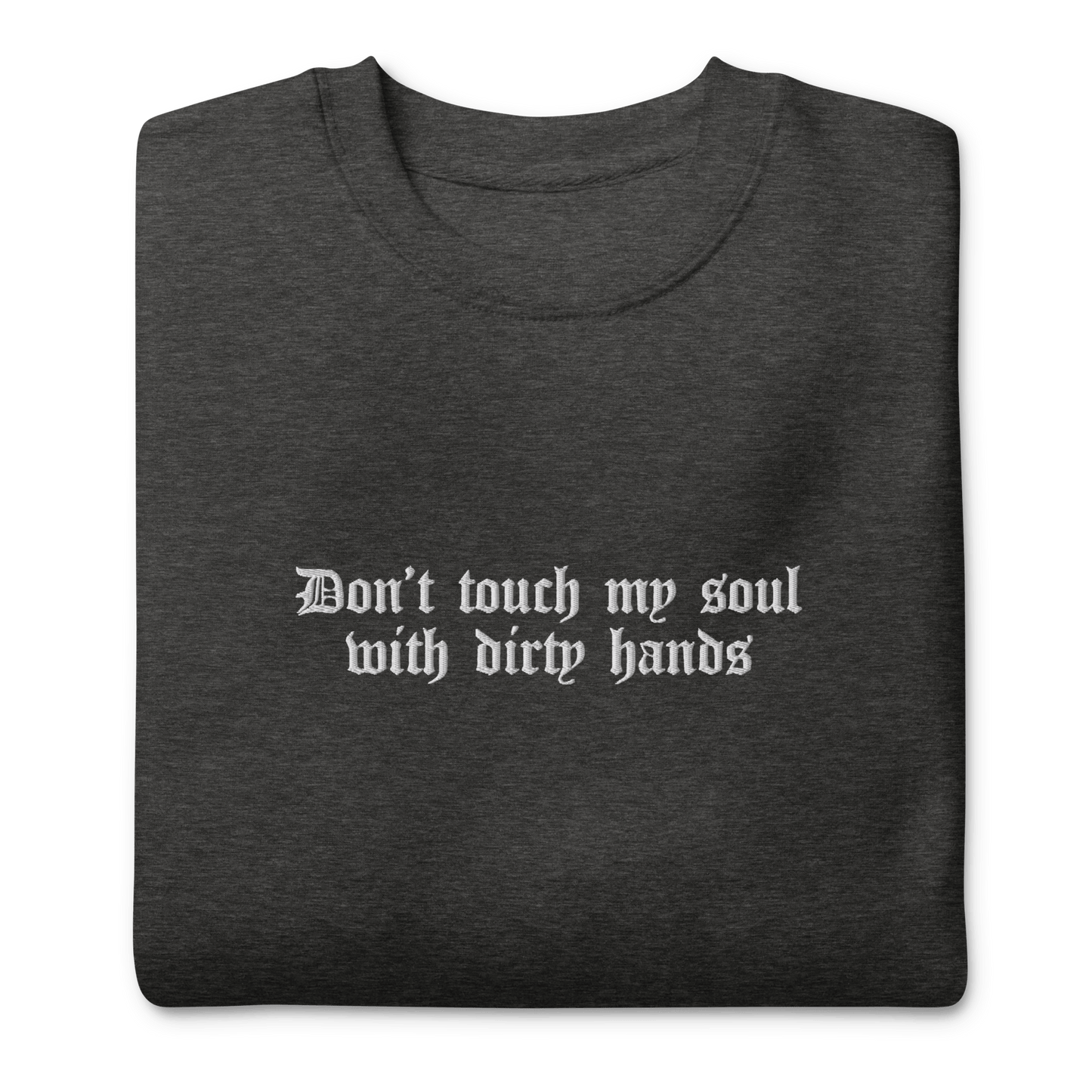 Don't Touch My Soul Embroidered Sweatshirt Goth Cloth Co.