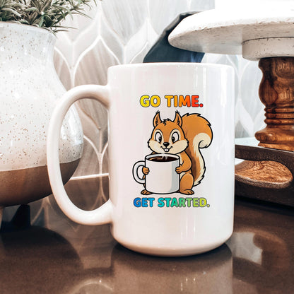 Squirrel Coffee Mug - Cute Animal Cup With Funny Motivational Go Time Message Joyful Moose