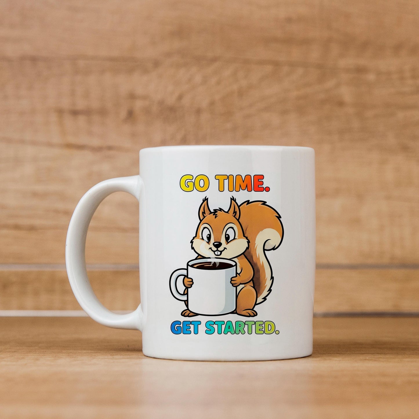 Squirrel Coffee Mug - Cute Animal Cup With Funny Motivational Go Time Message Joyful Moose