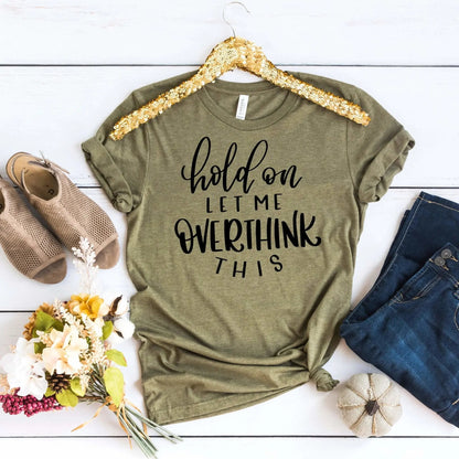 Funny Womens Shirt, Hold on Let Me Overthink This T-shirt, Best Friend Gift Joyful Moose